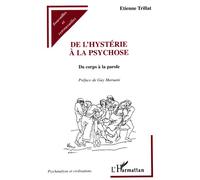 Hysterie (de l') a la psychose - Du corps à la parole - Etienne Trillat - L'harmattan - Livre