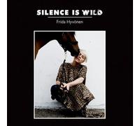 Hyvonen, Frida - Silence is Wild [Import]