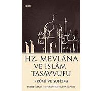 Hz. Mevlana ve Islam Tasavvufu: Rumi ve Sufizm