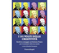 I 101 volti della creatività. Scritti in omaggio ad Antonio Fusco per il centenario della sua nascita