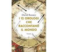 I 12 orologi che raccontano il mondo