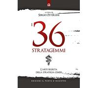 I 36 stratagemmi. L'arte segreta della strategia cinese