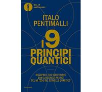 I 9 principi quantici. Riscopri il tuo vero valore con gli esercizi pratici del metodo del cervello quantico