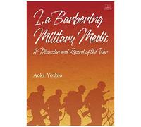 I, A Barbering Military Medic - A Discussion And Record Of The War