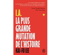 I.A., La plus grande mutation de l'histoire - Kai-Fu Lee - J'ai Lu - Poche - Essai