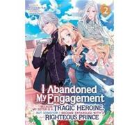 I Abandoned My Engagement Because My Sister is a Tragic Heroine but Somehow I Became Entangled with a Righteous Prince Light Novel Vol. 2 - Fuyutsuki Koki Fuyutsuki KokiFuyutsuki Koki (Auteur)