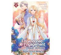 I Abandoned My Engagement Because My Sister is a Tragic Heroine, but Somehow I Became Entangled with a Righteous Prince (Manga) Vol. 4