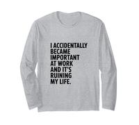 I Accidentally Became Important at Work! Humour de Travail Amusant Manche Longue