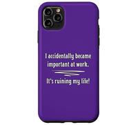 I Accidentally Became Important At Work It's Ruining My Life Coque pour iPhone 11 Pro Max