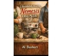 I Accidentally Hired My Nemesis - Expanded: A messy enemies-to-lovers rom-com about bad timing and worse decisions