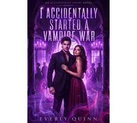 I Accidentally Started a Vampire War - Quinn Everly - Blackwood Publishing Agency - ebook (ePub) - Livre
