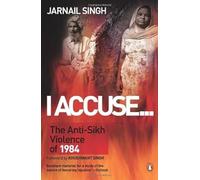 I Accuse...: The Anti-Sikh Violence of 1984