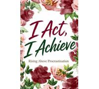 I Act, I Achieve: Rising Above Procrastination