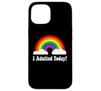 I adulted Today Coque pour iPhone 15