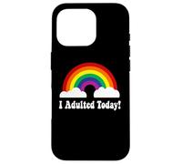 I adulted Today Coque pour iPhone 16 Pro