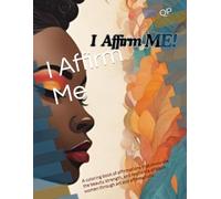 I Affirm Me: A coloring book of affirmations that celebrate the beauty, strength, and resilience of black women through art and affirmations.