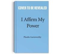 I Affirm My Power by Phoebe Garnsworthy Phoebe Garnsworthy (Auteur)