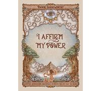 I Affirm My Power by Phoebe Garnsworthy Phoebe Garnsworthy (Auteur)