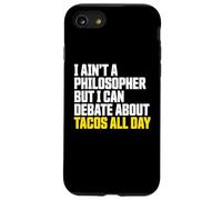 I Ain’t a Philosopher But i Can Debate Tacos All Day Coque pour iPhone SE (2020) / 7/8