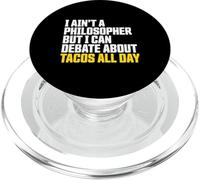 I Ain’t a Philosopher But i Can Debate Tacos All Day PopSockets PopGrip pour MagSafe