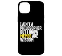 I Ain’t a Philosopher But Memes are Wisdom Funny Meme Coque pour iPhone 14 Plus