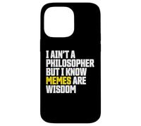 I Ain’t a Philosopher But Memes are Wisdom Funny Meme Coque pour iPhone 14 Pro Max