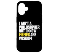 I Ain’t a Philosopher But Memes are Wisdom Funny Meme Coque pour iPhone 16