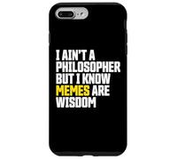 I Ain’t a Philosopher But Memes are Wisdom Funny Meme Coque pour iPhone 7 Plus/8 Plus