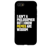 I Ain’t a Philosopher But Memes are Wisdom Funny Meme Coque pour iPhone SE (2020) / 7/8