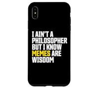 I Ain’t a Philosopher But Memes are Wisdom Funny Meme Coque pour iPhone XS Max