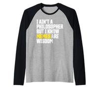 I Ain’t a Philosopher But Memes are Wisdom Funny Meme Manche Raglan