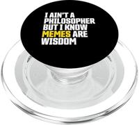 I Ain’t a Philosopher But Memes are Wisdom Funny Meme PopSockets PopGrip pour MagSafe
