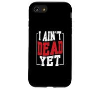 I Ain't Dead Yet | Inspiration de Motivation Coque pour iPhone SE (2020) / 7/8
