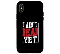 I Ain't Dead Yet | Inspiration de Motivation Coque pour iPhone X/XS