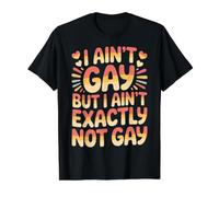 I Ain't Gay But I Ain't Exactly Not Gay LGBTQ - T-Shirt Graphique avec Valeur