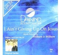 I Ain't Giving Up On Jesus [Accompaniment/Performance Track]