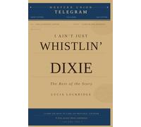 I Ain't Just Whistlin' Dixie: The Rest of the Story
