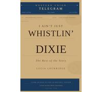 I Ain't Just Whistlin' Dixie: The Rest of the Story Volume 2