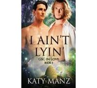 I Aint Lyin: An M/M Shifter Mpreg Romance (Gsc In Love)