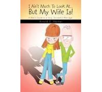 I Ain't Much To Look At.But My Wife Is!
