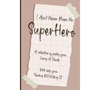 I Ain't Never Been No Super Hero