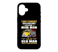 I Ain't Perfect But I Still Can Drive A Big Rig Trucker Coque pour iPhone 16