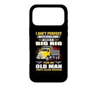 I Ain't Perfect But I Still Can Drive A Big Rig Trucker Coque pour iPhone 17 Pro Max