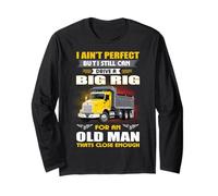 I Ain't Perfect But I Still Can Drive A Big Rig Trucker Manche Longue