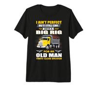I Ain't Perfect But I Still Can Drive A Big Rig Trucker T-Shirt Haut de Gamme