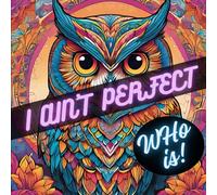 I AINT PERFECT: Who Is Part - 1