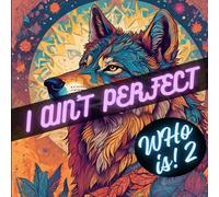 I AINT PERFECT: Who Is - Part 2