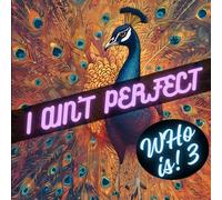 I AINT PERFECT: Who Is Part - 3