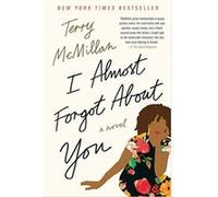 I Almost Forgot About You: A Novel - [Livre en VO] Terry Mcmillan (Auteur)