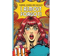 I Almost Forgot! - The Funny Planner, Journal & Checklist Book for People Who Forget Stuff